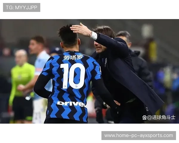 劳塔罗连续抢断逼迫对方犯错，国际米兰强势反扑：战术与信念的对决